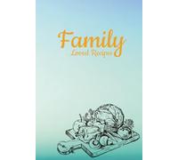 Family Loved Recipes: Create your own recipes or keep Family favourites | 6x9 inches, 100 pages | Index chart in back