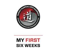Family Martial Arts Academy My First Six Weeks