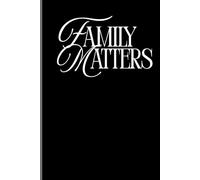 Family Matters: Great Gift Notebook Journal For Family And Friends