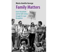 Family Matters: Queer Households and the Half-Century Struggle for Legal Recognition (Studies in Legal History)