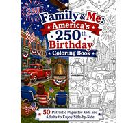 Family & Me: America's 250th Birthday Coloring Book: Patriotic Family Coloring Book with 50 Matching Pages for Kids and Adults