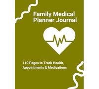 Family Medical Planner Journal: 110 Pages to Track Health, Appointments & Medications: Stay organized and keep your family’s health in check-perfect for parents, moms, and caregivers!