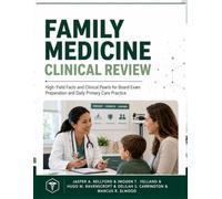Family Medicine Clinical Review: High-Yield Facts and Clinical Pearls for Board Exam Preparation and Daily Primary Care Practice