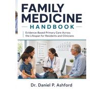Family Medicine Handbook: Evidence-Based Primary Care Across the Lifespan for Residents and Clinicians