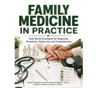 Family Medicine in Practice: Real-World Strategies for Diagnosis, Prevention, Follow-Up, and Comprehensive
