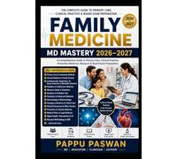 Family Medicine MD Mastery 2026-2027: A Comprehensive Guide to Primary Care, Clinical Practice, Preventive Medicine, Research & Board Exam Preparation