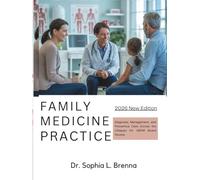 FAMILY MEDICINE PRACTICE: Diagnosis, Management, and Preventive Care Across the Lifespan for ABFM Board Review
