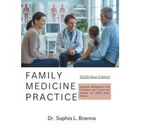 FAMILY MEDICINE PRACTICE: Diagnosis, Management, and Preventive Care Across the Lifespan for ABFM Board Review