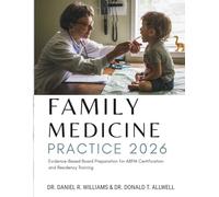 Family Medicine Practice: Evidence-Based Board Preparation for ABFM Certification and Residency Training