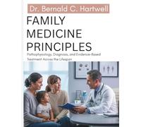 Family Medicine Principles: Pathophysiology, Diagnosis, and Evidence-Based Treatment Across the Lifespan