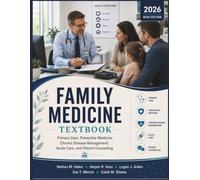 Family Medicine Textbook: Primary Care, Preventive Medicine, Chronic Disease Management, Acute Care, and Patient Counseling