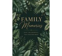 Family Memories: A Place to Keep the Moments That Matter Most