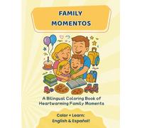 Family Momentos: A Bilingual English - Spanish Coloring Book of Heartwarming Family Adventures for Kids Ages 4-8 (Bilingual Coloring Books for Kids)