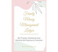 Family Money Management Ledger: A Bill Tracker Notebook and Monthly Bill Payment Checklist to Simplify Your Family's Finances (Family Money Management ... Bill Payment Checklist and Budget Books)