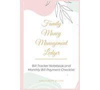 Family Money Management Ledger: A Bill Tracker Notebook and Monthly Bill Payment Checklist to Simplify your Family's Finances (Family Money Management ... Bill Payment Checklist and Budget Books)