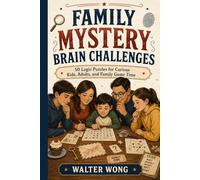 Family Mystery Brain Challenges: 50 Logic Puzzles for Curious Kids, Adults, and Family Game Time