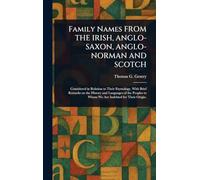 Family Names FROM THE IRISH, ANGLO-SAXON, ANGLO-NORMAN AND SCOTCH