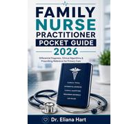 FAMILY NURSE PRACTITIONER POCKET GUIDE 2026: Differential Diagnosis, Clinical Algorithms & Prescribing Reference for Primary Care (FNP Books)