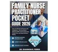 Family Nurse Practitioner Pocket Guide 2026: Pass Your Boards and Practice with Confidence - The Fast Clinical Reference FNPs Trust for Exam Prep, Primary Care, and Urgent Decision-Making