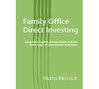 Family Office Direct Investing: Long-Term Capital, Private Deals, and the Quiet Logic of Ultra Wealth Allocation