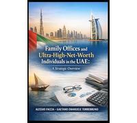 Family Offices and Ultra-High-Net-Worth Individuals in the UAE: A Strategic Overview
