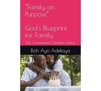“Family on Purpose”: The Connected Christian Home (Family on Purpose Series: God’s Blueprint for Family)