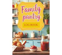 Family Pantry Log Book: Track Food Stock, Reduce Waste & Stay Organized at Home