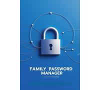 Family Password Manager: Secure Offline Logbook for Organizing and Storing Passwords: A Simple and Safe Password Tracker for Households and Shared Accounts