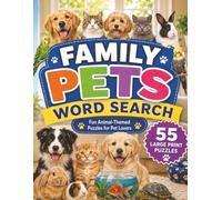 Family Pets Word Search: 55 Large Print Puzzles with Dogs Cats Birds Fish Rabbits Hamsters Turtles and More (Large Print Animal Series)