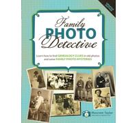 Family Photo Detective: Learn how to find Genealogy Clues in old photos and solve Family Photo Mysteries