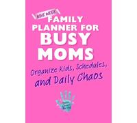 Family Planner for Busy Moms (Nine W dition): A 3-Month Family Organizer to Track Kids, Schedules, Appointments, and Daily Chaos Without the Overwhelm
