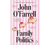 Family Politics: A razor sharp satire from the bestselling author of May Contain Nuts