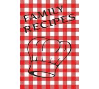 Family Recipe: Blank Space To Plan Breakfast Lunch Dinner Dessert | Foodie Gift | Write Your Own Recipes, Notes, Ingredients & Tips, Great for a Gift