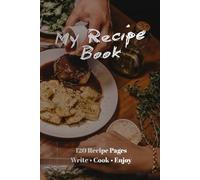 Family Recipe Book: 120 Recipe Pages | Kitchen Journal for Cooking & Meal Ideas