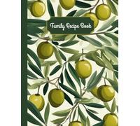 Family Recipe Book : A Fill-In Cookbook to Write Your Own Recipes, Preserve Family Traditions, and Create a Keepsake for Generations