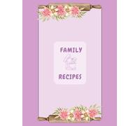 Family Recipe Book for writing down or journaling favorite recipes.: Store your favorite recipes in this organized and beautiful recipe journaling book.