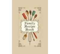 Family Recipe Book: Simple Journal to hold 100 Your Best Dishes