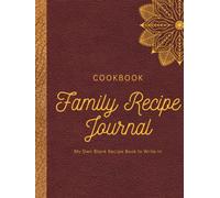 Family Recipe Journal, Cookbook, My Own Blank Recipe Book to Write in: Hardcover Empty Book And Organizer For Your Favorite home recipes | Large Print ... Women And Foodies (Garnet Gold Mandala Cover)