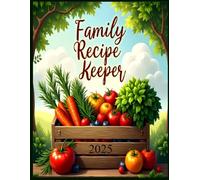 Family Recipe Keeper 2025: Create a beautiful space that embodies your family's kitchen.With 70 spacious pages in a large 8.5 x 11 inch format