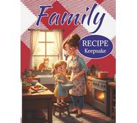 Family Recipe Keepsake: A Legacy Journal for your Cherished Recipes and Heartfelt Reflections. | 8.5x11 inches, 101 pages | Recipe Pages with Journal Pages | Great Gift for Family and Friends