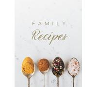 Family Recipes: A 100-Page Blank Recipe Book to Write In - Includes Contents Page, Numbered Pages, Ingredients & Method Sections: Capture and preserve ... cookbook journal for home cooks and families.