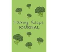 Family Recipes: A Blank Recipe Journal to Record Your Favorite Dishes | Your Personal Cookbook & Culinary Heritage Keeper: Your Recipes. Your Story. ... Cherished, and Passed Down Through the Years