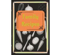 Family Recipes: Blank Recipe Notebook to Write in Your Own Family Culinary Creations |100 pages | 7" x 10" DIY Cookbook