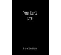 Family Recipes Book: If You Like It, Write It Down