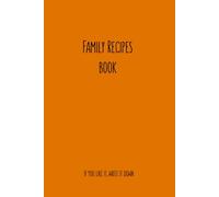 Family Recipes Book: If You Like It, Write It Down