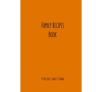 Family Recipes Book: If You Like It, Write It Down