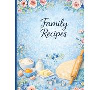 Family Recipes Cookbook Notebook - Paperback: A Beautiful Recipe Journal for Writing, Organizing and Passing Down Family Favorite Meals