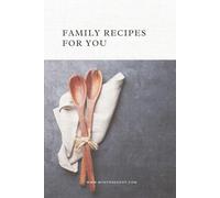 Family Recipes for You: A Keepsake Recipe Notebook to Treasure and Share