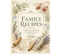 Family Recipes: Hardcover - Blank Recipe Book to Write in Your Own Recipes | A Keepsake Cookbook for Cherished Dishes and Family Stories