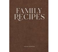 Family Recipes: Our Family Recipe Book
